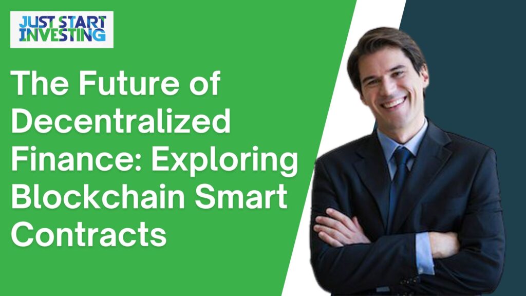 The Future of Decentralized Finance: Exploring Blockchain Smart Contracts