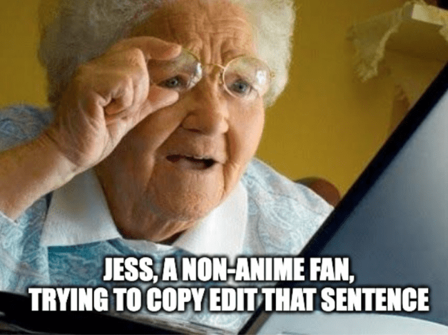 I, Jess, did not even try to copyedit that sentence.