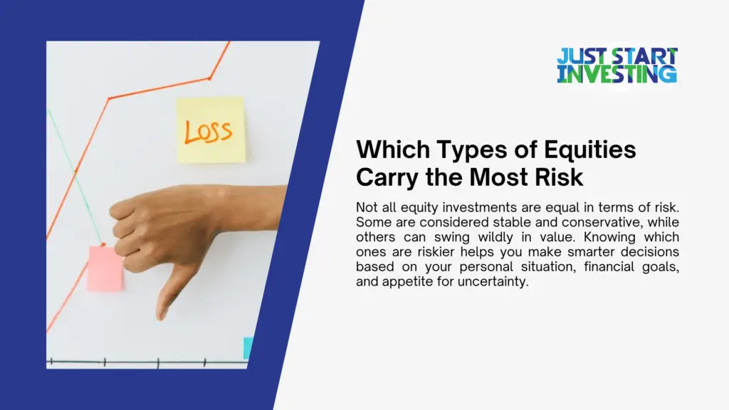 What Makes Equities Different from Stocks and Bonds 2 which types of equities carry the most risk
