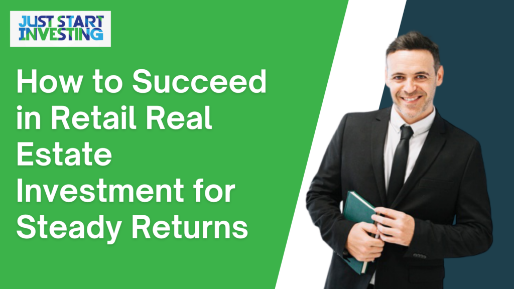 How to Succeed in Retail Real Estate Investment