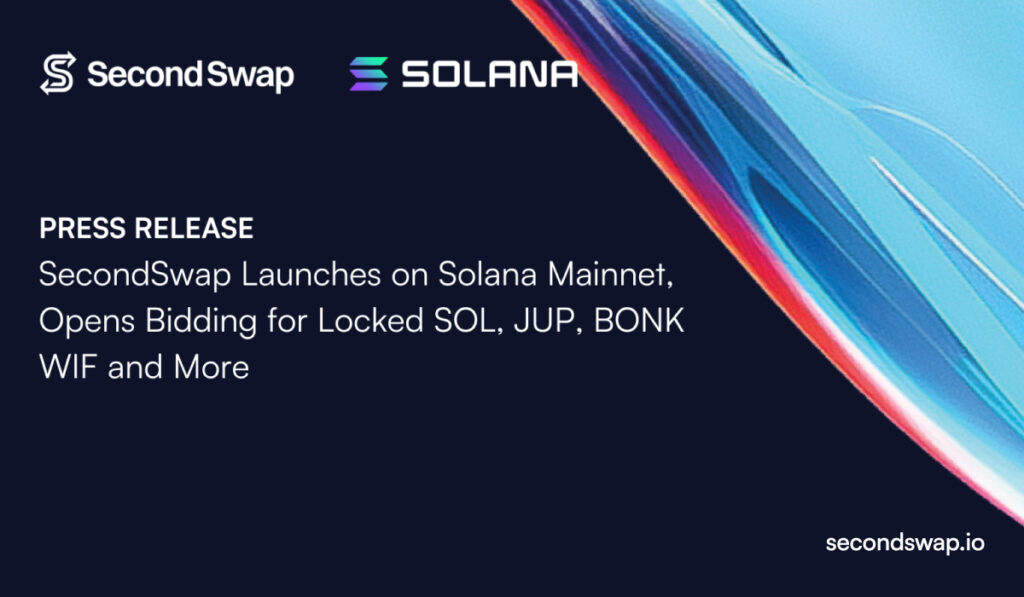 SecondSwap Launches on Solana Mainnet, Opens Bidding for Locked SOL, JUP, BONK, WIF and More
