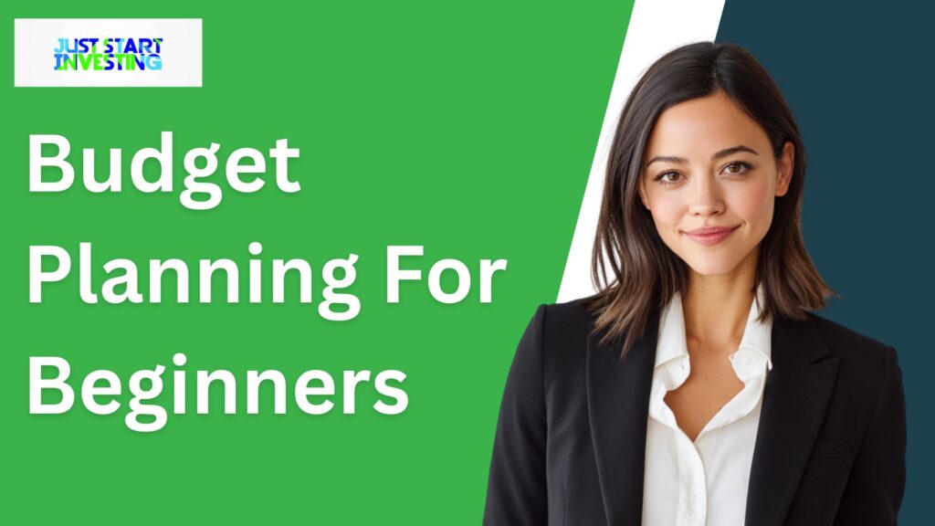 Budget Planning for Beginners - Just Start Investing