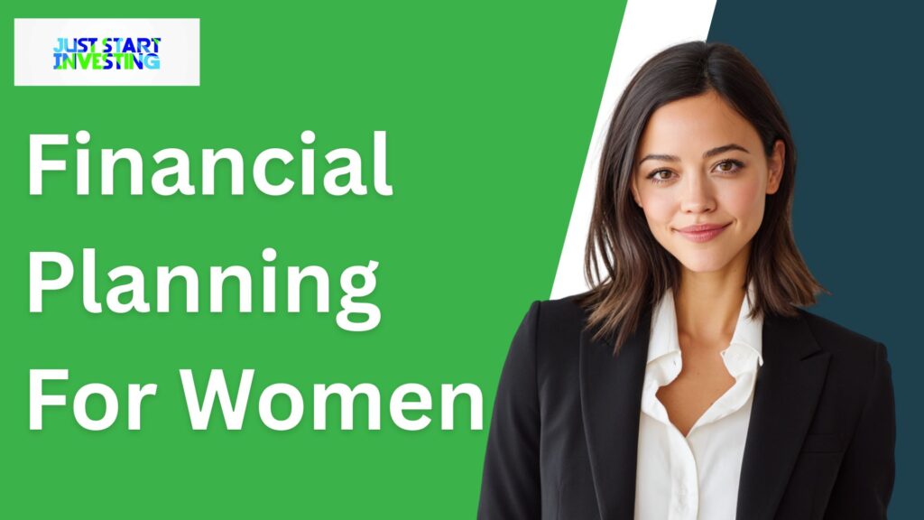 Financial Planning For Women - Just Start Investing