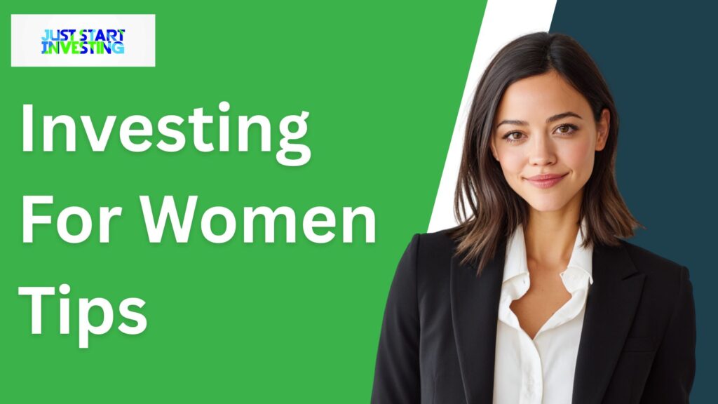 Investing For Women Tips - Just Start Investing