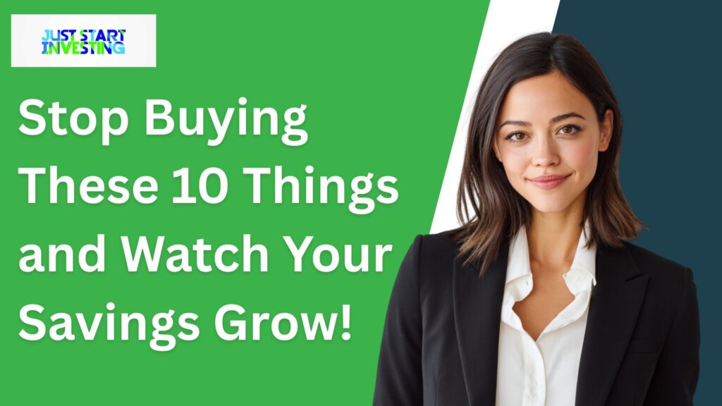 Stop Buying These 10 Things and Watch Your Savings Grow!