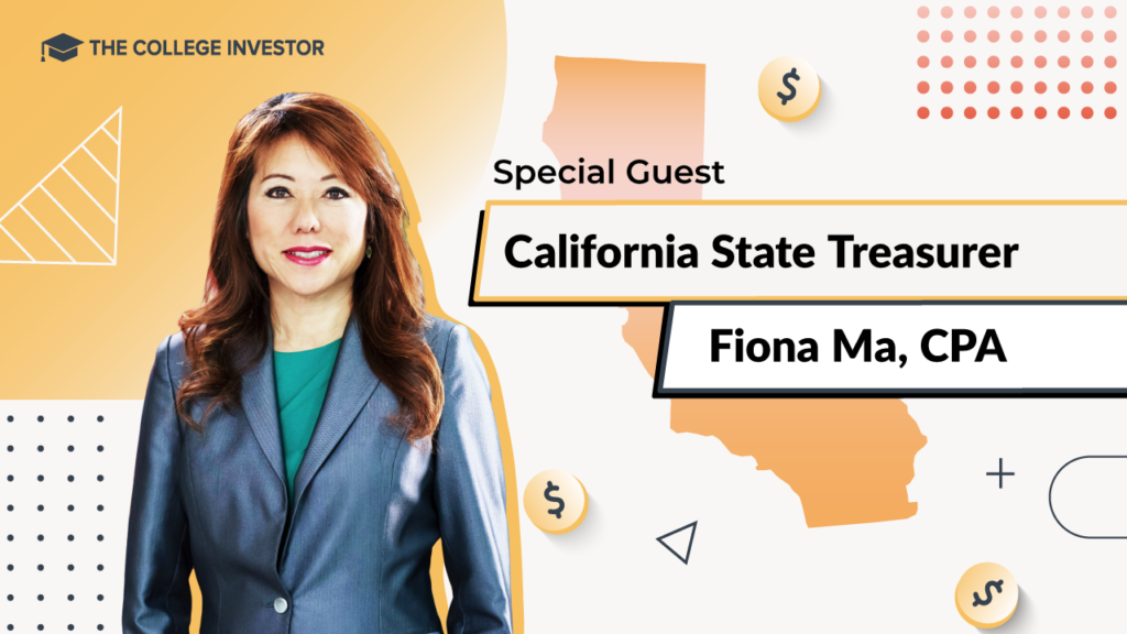 Graphic for The College Investor podcast featuring a professional portrait of special guest California State Treasurer Fiona Ma, CPA. Ma is pictured with her arms crossed, wearing a navy blazer and pearl necklace, set against a background featuring an orange silhouette map of California, geometric shapes, and gold coins. The image headers an episode discussing state-sponsored financial security programs, including ScholarShare 529 plans, CalKIDS, and CalABLE. Source: The College Investor