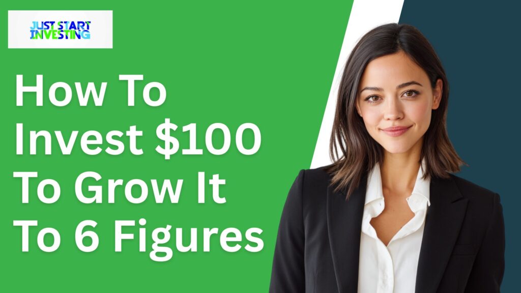 How To Invest $100 To Grow It To 6 Figures