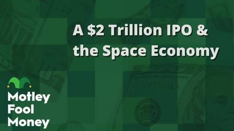 A $2 Trillion IPO and the Space Economy