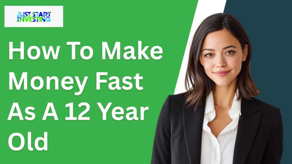 How To Make Money Fast As A 12 Year Old