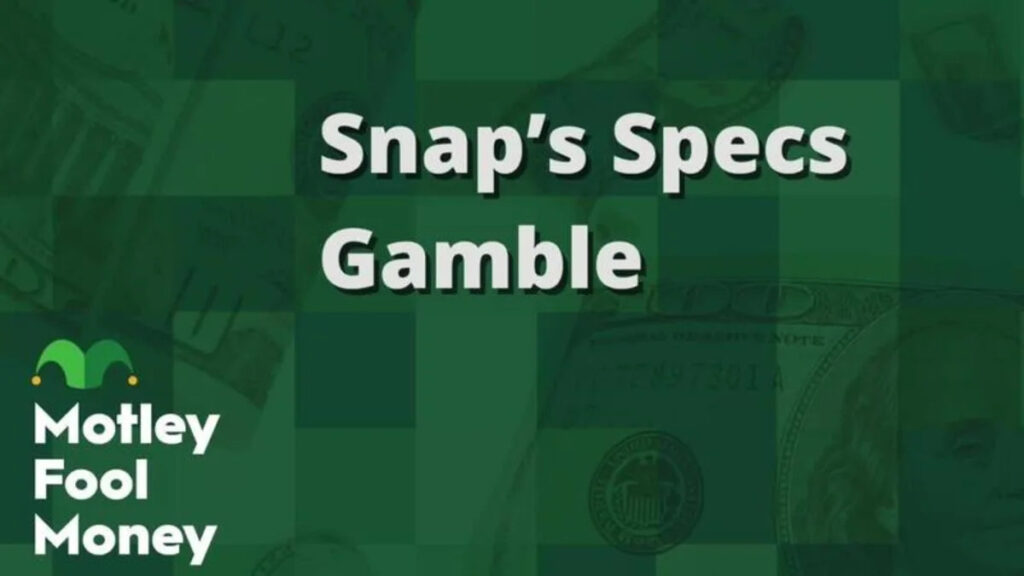 Snap’s Specs Gamble